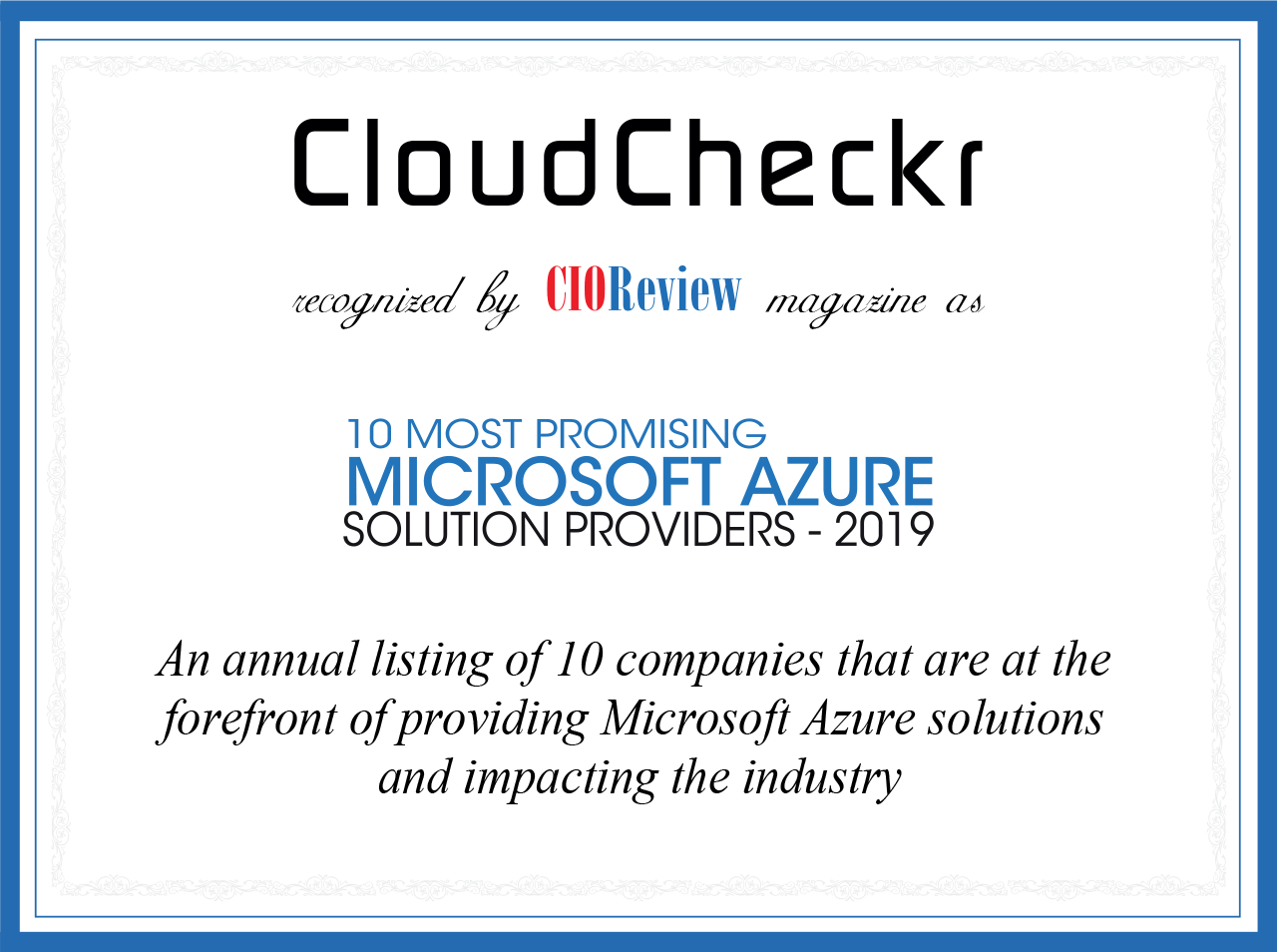 CloudCheckr is a CIOReview 'Top 10 Most Promising Microsoft Azure Solution Partner' of 2019
