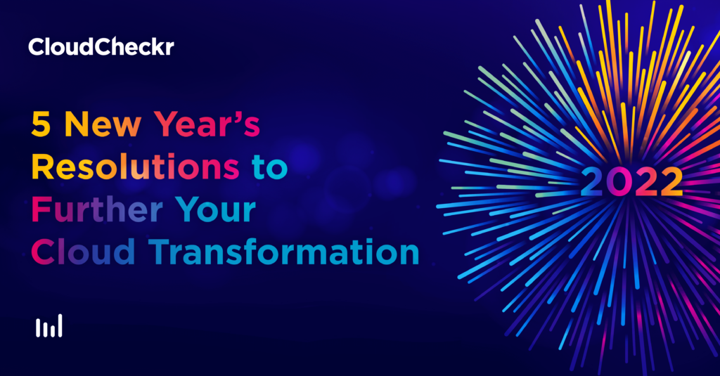 Your 5 New Year's Resolutions for Cloud Transformation -- read the list and plan for 2022
