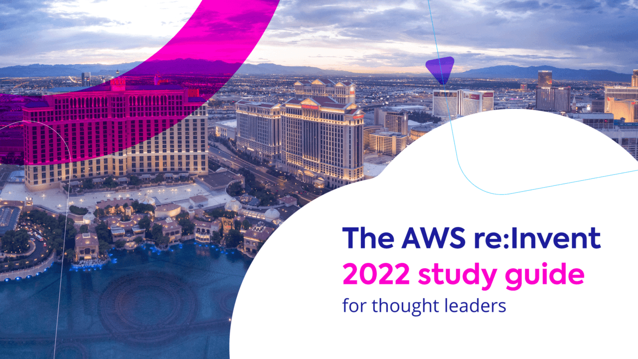 The AWS Re:Invent 2022 Study Guide For Thought Leaders   CloudCheckr